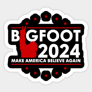 Bigfoot 2024 | Make America Believe Again Sticker